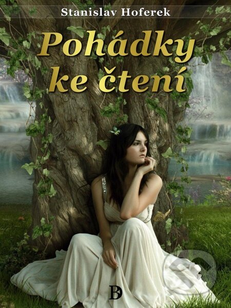 E-kniha: Pohádky ke čtení (Stanislav Hoferek). Elist E-kniha: Pohádky ke čtení (Stanislav Hoferek). Elist