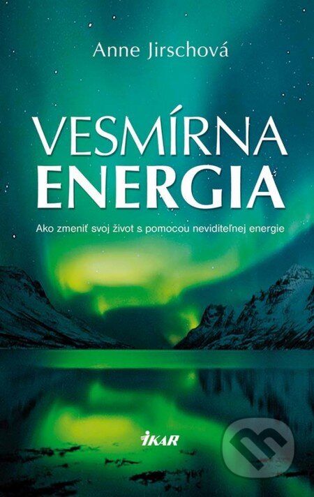Kniha: Vesmírna energia (Anne Jirschová). Ikar, 2013 Kniha: Vesmírna energia (Anne Jirschová). Ikar, 2013