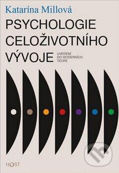 Kniha: Psychologie celoživotního vývoje (Katarína Millová). Host, 2012 Kniha: Psychologie celoživotního vývoje (Katarína Millová). Host, 2012