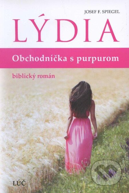 Kniha: Lýdia - obchodníčka s purpurom (Josef F. Spiegel). Lúč, 2012 Kniha: Lýdia - obchodníčka s purpurom (Josef F. Spiegel). Lúč, 2012