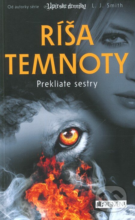 Kniha: Ríša temnoty 2: Prekliate sestry (L.J. Smith). Fragment, 2013 Kniha: Ríša temnoty 2: Prekliate sestry (L.J. Smith). Fragment, 2013