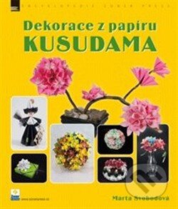 Kniha: Dekorace z papíru - Kusudama (Marta Svobodová). Zoner Press, 2013 Kniha: Dekorace z papíru - Kusudama (Marta Svobodová). Zoner Press, 2013