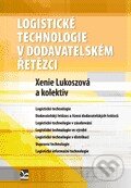 Kniha: Logistické technologie v dodavatelském řetězci (Xenie Lukoszová a kolektív). Ekopress, 2012 Kniha: Logistické technologie v dodavatelském řetězci (Xenie Lukoszová a kolektív). Ekopress, 2012