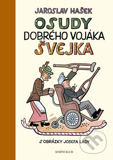 Kniha: Osudy dobrého vojáka Švejka (Jaroslav Hašek). Knižní klub, 2012 Kniha: Osudy dobrého vojáka Švejka (Jaroslav Hašek). Knižní klub, 2012