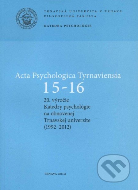 Acta Psychologica Tyrnaviensia 15-16 - Marián Špajdel, Trnavská univerzita, 2012