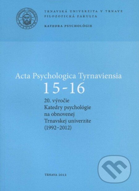 Kniha: Acta Psychologica Tyrnaviensia 15-16 (Marián Špajdel). Trnavská univerzita, 2012 Kniha: Acta Psychologica Tyrnaviensia 15-16 (Marián Špajdel). Trnavská univerzita, 2012
