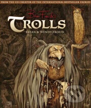 Kniha: Trolls (Brian Froud). Harry Abrams, 2012 Kniha: Trolls (Brian Froud). Harry Abrams, 2012