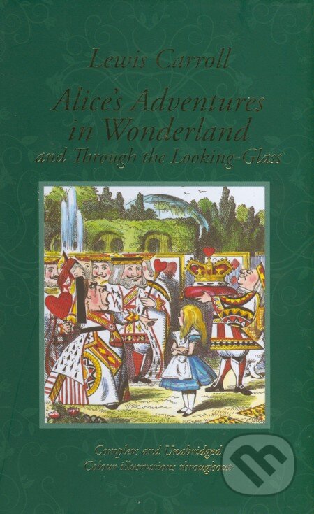 Kniha: Alice's Adventures in Wonderland and Through the Looking-Glass (Lewis Carroll a Sir John Tenniel). Pan Macmillan, 2012 Kniha: Alice's Adventures in Wonderland and Through the Looking-Glass (Lewis Carroll a Sir John Tenniel). Pan Macmillan, 2012