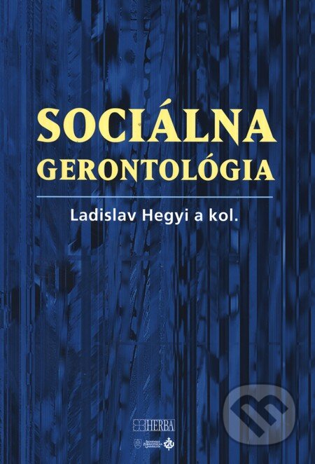 Kniha: Sociálna gerontológia (Ladislav Hedgyi a kolektiv). Herba, 2012 Kniha: Sociálna gerontológia (Ladislav Hedgyi a kolektiv). Herba, 2012