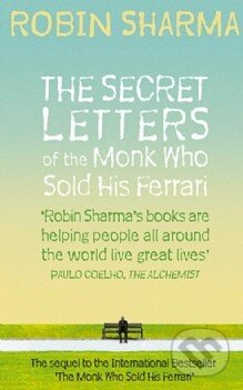 Kniha: The Secret Letters of the Monk Who Sold His Ferrari (Robin Sharma). HarperCollins, 2011 Kniha: The Secret Letters of the Monk Who Sold His Ferrari (Robin Sharma). HarperCollins, 2011