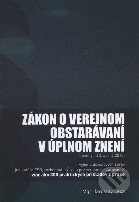 Kniha: Zákon o verejnom obstarávaní v úplnom znení (Jaroslav Lexa). Beaumont, 2010 Kniha: Zákon o verejnom obstarávaní v úplnom znení (Jaroslav Lexa). Beaumont, 2010