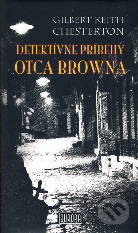 Kniha: Detektívne príbehy otca Browna (Gilbert Keith Chesterton). Európa, 2012 Kniha: Detektívne príbehy otca Browna (Gilbert Keith Chesterton). Európa, 2012