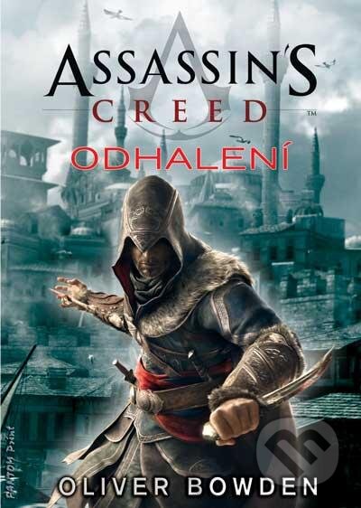 Kniha: Assassin's Creed (4): Odhalení (Oliver Bowden). FANTOM Print, 2013 Kniha: Assassin's Creed (4): Odhalení (Oliver Bowden). FANTOM Print, 2013