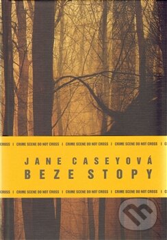 Kniha: Beze stopy (Jane Caseyová). Argo, 2013 Kniha: Beze stopy (Jane Caseyová). Argo, 2013