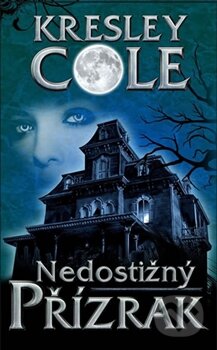 Kniha: Nedostižný přízrak (Kresley Cole). Baronet, 2013 Kniha: Nedostižný přízrak (Kresley Cole). Baronet, 2013