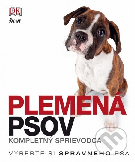 Kniha: Plemená psov - kompletný sprievodca (Autorský kolektiv). Ikar, 2013 Kniha: Plemená psov - kompletný sprievodca (Autorský kolektiv). Ikar, 2013
