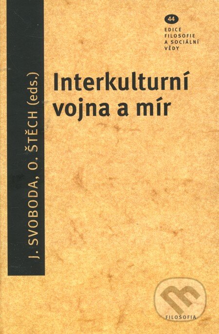 Kniha: Interkulturní vojna a mír (J. Svoboda a O. Štech). Filosofia, 2012 Kniha: Interkulturní vojna a mír (J. Svoboda a O. Štech). Filosofia, 2012