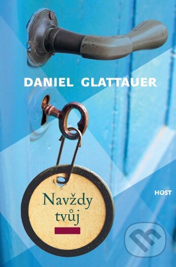 Kniha: Navždy tvůj (Daniel Glattauer). Host, 2013 Kniha: Navždy tvůj (Daniel Glattauer). Host, 2013