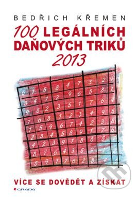 Kniha: 100 legálních daňových triků 2013 (Bedřich Křemen). Grada, 2013 Kniha: 100 legálních daňových triků 2013 (Bedřich Křemen). Grada, 2013