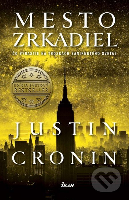 Kniha: Mesto zrkadiel (Justin Cronin). Ikar, 2017 Kniha: Mesto zrkadiel (Justin Cronin). Ikar, 2017
