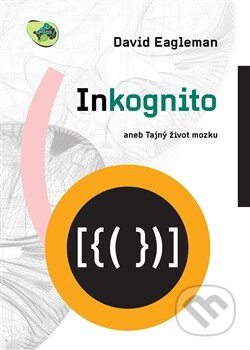Kniha: Inkognito (David Eagleman). Dybbuk, 2012 Kniha: Inkognito (David Eagleman). Dybbuk, 2012
