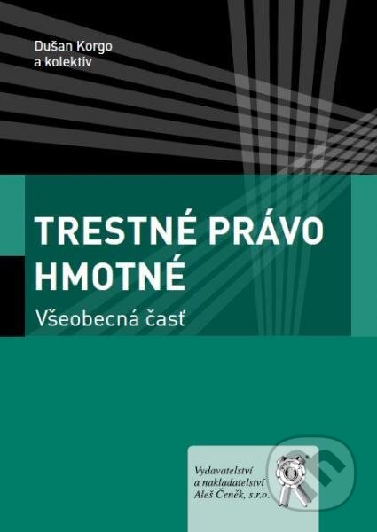 Kniha: Trestné právo hmotné (Dušan Korgo a kolektiv). Aleš Čeněk, 2012 Kniha: Trestné právo hmotné (Dušan Korgo a kolektiv). Aleš Čeněk, 2012
