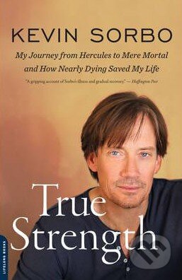 Kniha: True Strength (Kevin Sorbo). Da Capo, 2012 Kniha: True Strength (Kevin Sorbo). Da Capo, 2012