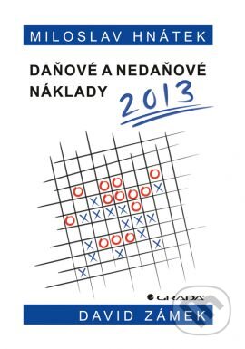 Kniha: Daňové a nedaňové náklady 2013 (Miroslav Hnátek a David Zámek). Grada, 2013 Kniha: Daňové a nedaňové náklady 2013 (Miroslav Hnátek a David Zámek). Grada, 2013