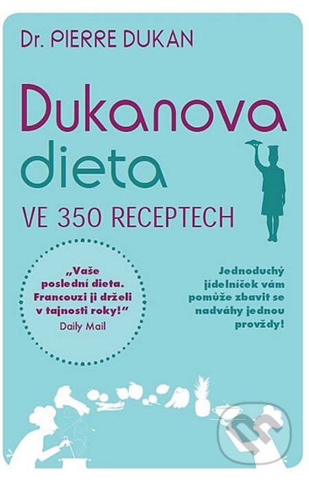 Kniha: Dukanova dieta ve 350 receptech (Pierre Dukan). NOXI, 2013 Kniha: Dukanova dieta ve 350 receptech (Pierre Dukan). NOXI, 2013