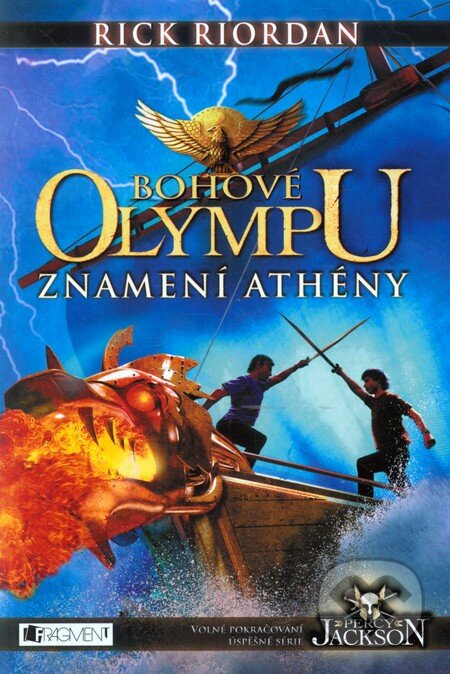 Kniha: Bohové Olympu: Znamení Athény (Rick Riordan). Nakladatelství Fragment, 2013 Kniha: Bohové Olympu: Znamení Athény (Rick Riordan). Nakladatelství Fragment, 2013