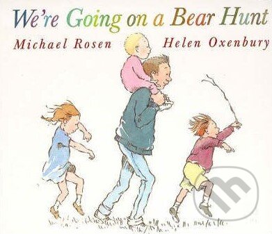 Kniha: We're Going on a Bear Hunt (Michael Rosen). Walker books, 1997 Kniha: We're Going on a Bear Hunt (Michael Rosen). Walker books, 1997