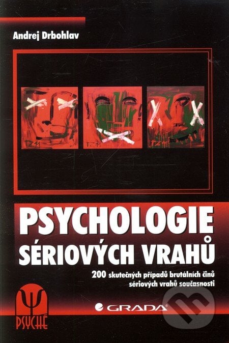 Psychologie sériových vrahů - Andrej Drbohlav, Grada, 2013