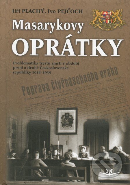 Kniha: Masarykovy oprátky (Ivo Pejčoch a Jiří Plachý). Svět křídel, 2012 Kniha: Masarykovy oprátky (Ivo Pejčoch a Jiří Plachý). Svět křídel, 2012