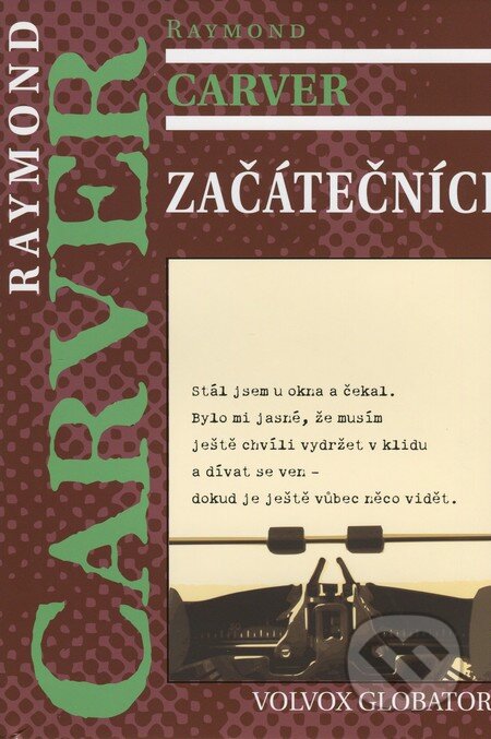 Kniha: Začátečníci (Raymond Carver). Volvox Globator, 2012 Kniha: Začátečníci (Raymond Carver). Volvox Globator, 2012