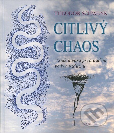 Kniha: Citlivý chaos (Theodor Schwenk). Fabula, 2012 Kniha: Citlivý chaos (Theodor Schwenk). Fabula, 2012