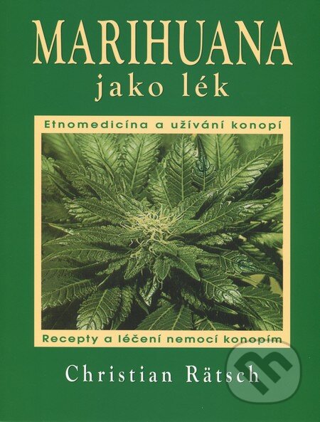 Kniha: Marihuana jako lék (Christian Rätsch). Fontána, 2012 Kniha: Marihuana jako lék (Christian Rätsch). Fontána, 2012