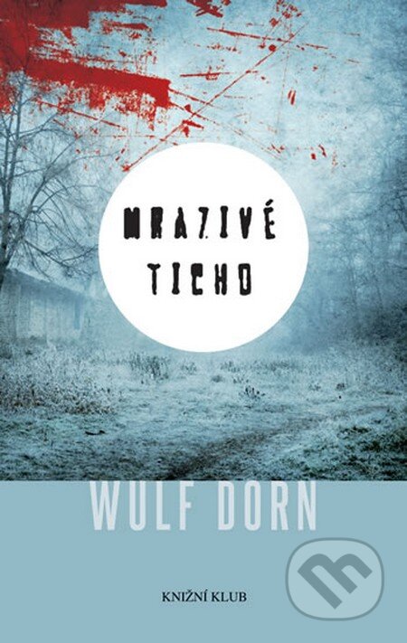 Kniha: Mrazivé ticho (Wulf Dorn). Knižní klub, 2013 Kniha: Mrazivé ticho (Wulf Dorn). Knižní klub, 2013