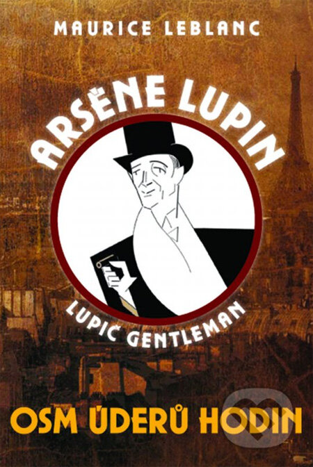 Kniha: Arsène Lupin: Osm úderů hodin (Maurice Leblanc). XYZ, 2013 Kniha: Arsène Lupin: Osm úderů hodin (Maurice Leblanc). XYZ, 2013