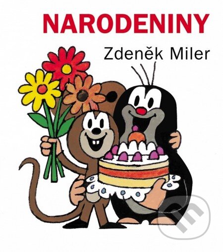 Kniha: Narodeniny (Zdeněk Miler). Ikar, 2013 Kniha: Narodeniny (Zdeněk Miler). Ikar, 2013