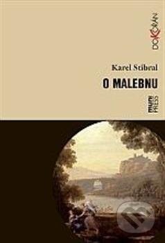 Kniha: O malebnu (Karel Stibral). Dokořán, 2013 Kniha: O malebnu (Karel Stibral). Dokořán, 2013