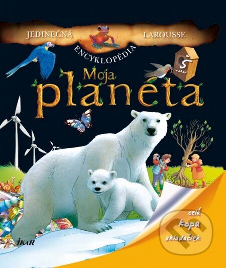 Kniha: Moja planéta (Gaelle Lahoreauová). Ikar, 2013 Kniha: Moja planéta (Gaelle Lahoreauová). Ikar, 2013