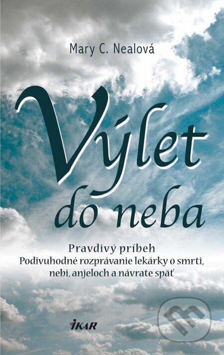 Kniha: Výlet do neba (Mary C. Nealová). Ikar, 2013 Kniha: Výlet do neba (Mary C. Nealová). Ikar, 2013