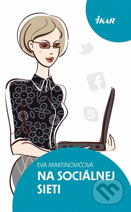 Kniha: Na sociálnej sieti (Eva Martinovičová). Ikar, 2013 Kniha: Na sociálnej sieti (Eva Martinovičová). Ikar, 2013