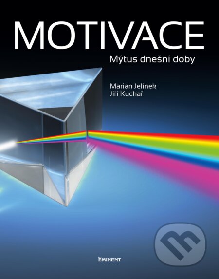 Kniha: Motivace (Jiří Kuchař a Marian Jelínek). Eminent, 2013 Kniha: Motivace (Jiří Kuchař a Marian Jelínek). Eminent, 2013