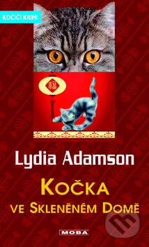Kniha: Kočka ve skleněném domě (Lydia Adamson). Moba, 2013 Kniha: Kočka ve skleněném domě (Lydia Adamson). Moba, 2013