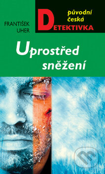 Kniha: Uprostřed sněžení (František Uher). Moba, 2013 Kniha: Uprostřed sněžení (František Uher). Moba, 2013