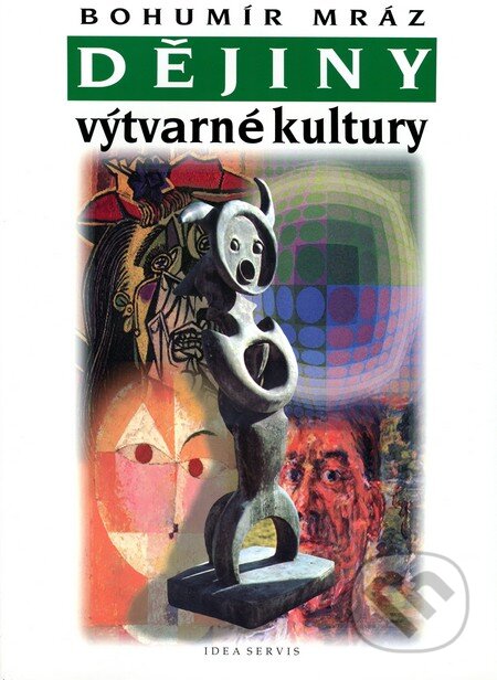 Kniha: Dějiny výtvarné kultury 4 (Bohumír Mráz). Idea servis, 2011 Kniha: Dějiny výtvarné kultury 4 (Bohumír Mráz). Idea servis, 2011