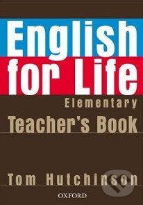 Kniha: English for Life - Elementary - Teacher's Book (Tom Hutchinson). Oxford University Press, 2007 Kniha: English for Life - Elementary - Teacher's Book (Tom Hutchinson). Oxford University Press, 2007