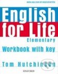 Kniha: English for Life - Elementary - Workbook with Key (Tom Hutchinson). Oxford University Press, 2007 Kniha: English for Life - Elementary - Workbook with Key (Tom Hutchinson). Oxford University Press, 2007