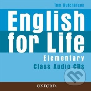 Audiokniha: English for Life - Elementary - Class Audio CDs (Tom Hutchinson). Oxford University Press, 2007 Audiokniha: English for Life - Elementary - Class Audio CDs (Tom Hutchinson). Oxford University Press, 2007